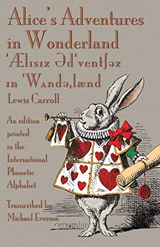 Alice's Adventures in Wonderland: An edition printed in the International Phonetic Alphabet von Evertype